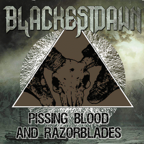 Blackest Dawn (GER) : Pissing Blood and Razorblades